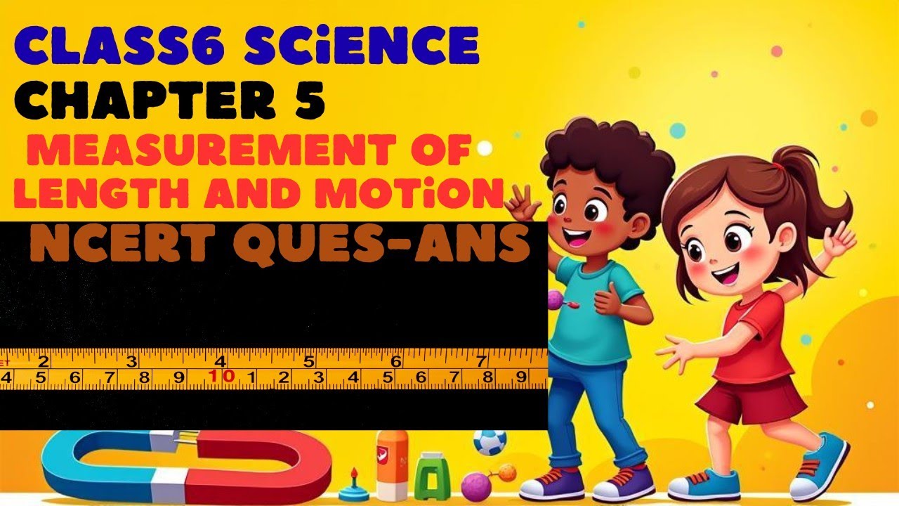 Class6 Science (Curiosity) Ch-5 Measurement of Length and Motion NCERT ...