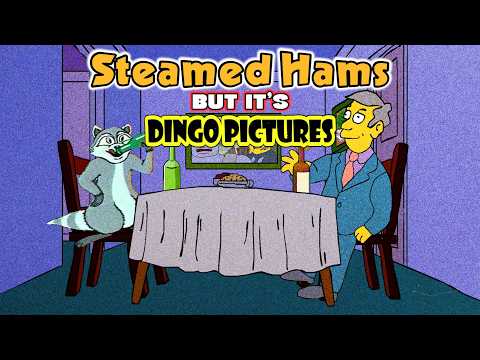  Steamed Hams but it's Dingo Pictures