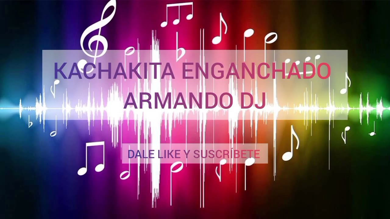 KACHAKITA ENGANCHADO - ARMANDO ARAUJO DJ