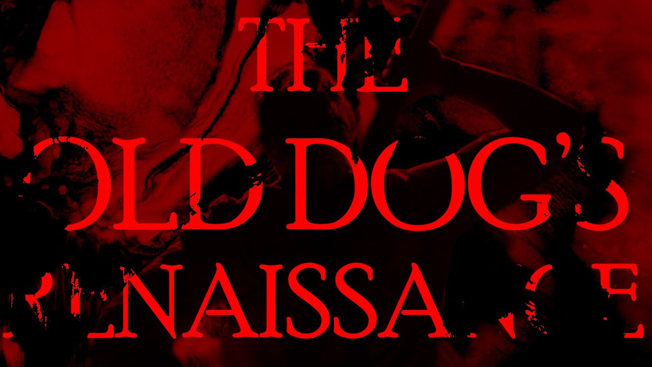 The Old Dog's Renaissance | A Short (ish) Film