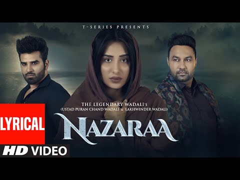 Nazaraa(Lyrical)| Ustad Puran Chand Wadali | Lakhwinder Wadali | Feat. Mahira Sharma & Paras Chhabra