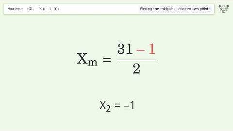 Find the midpoint between two points p1 (31,-19) and p2 (-1,10): Step-by-Step Video Solution