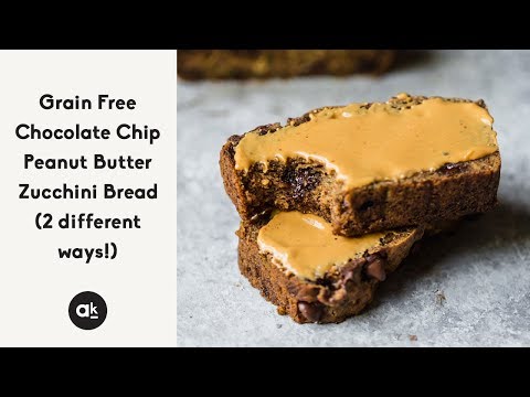 Grain Free Chocolate Chip Peanut Butter Zucchini Bread (2 different ways!)