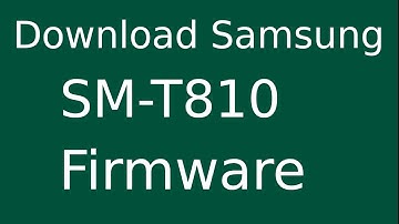 How To Download Samsung Galaxy Tab S2 SM-T810 Stock Firmware (Flash File) For Update Android Device