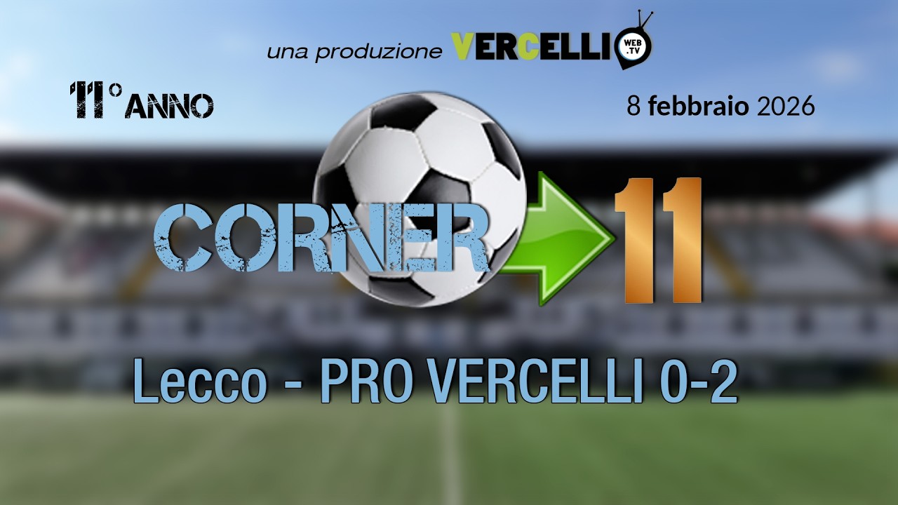 Corner, 11° anno: Lecco - Pro Vercelli 0-2