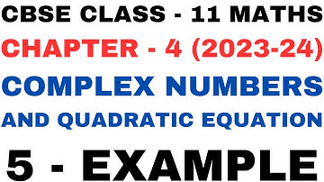 5 Example l Chapter 4 l Complex Numbers and Quadratic Eq. l Class 11th Maths l NEW NCERT 2023-24