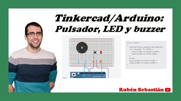 TINKERCAD: PULSADOR, LED y BUZZER. Controlar un LED y un buzzer con un pulsador en ARDUINO.