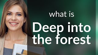 Exploring the Depths: "Deep into the Forest" Unveiled