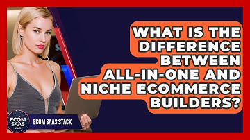 What Is the Difference Between All-in-One and Niche eCommerce Builders? | Ecom SaaS Stack News