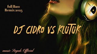 DJ CIDRO VS KLUTUK || FULL BASS REMIX 2023@Aneka24580music   #dj#dance#music#jedagjedug#viral#fyp