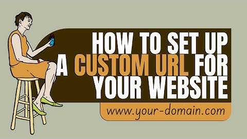 How to Set Up a Custom URL for Your Website