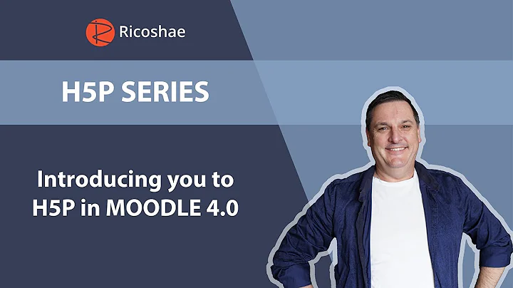 H5P Series  - 1. An introduction to H5P in MOODLE 4.0