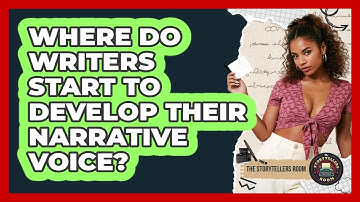 Where Do Writers Start To Develop Their Narrative Voice? - The Storytellers Room