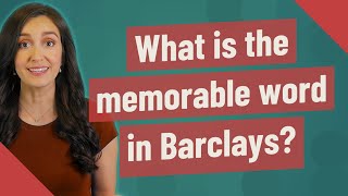 What is the memorable word in Barclays?