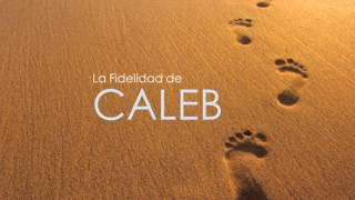 LA FIDELIDAD DE CALEB (audio)