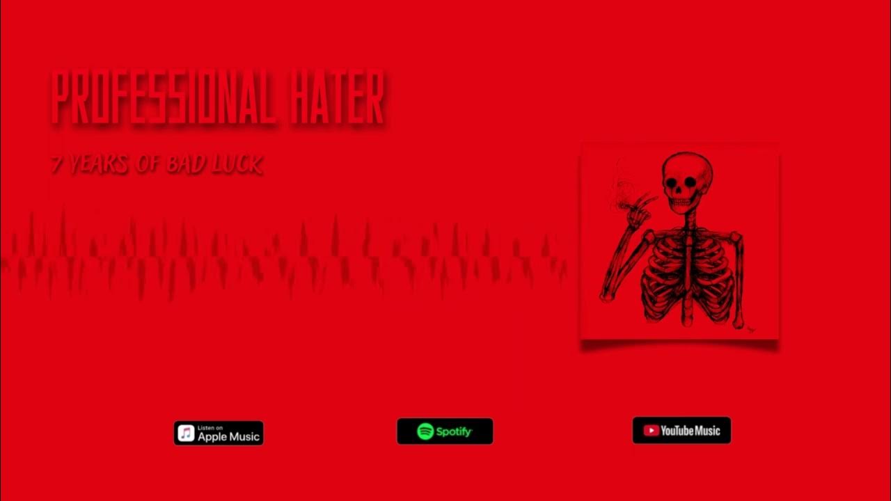 Professional Hater 7 Years of bad luck YouTube Professional Hater 7 Years of bad luck YouTube