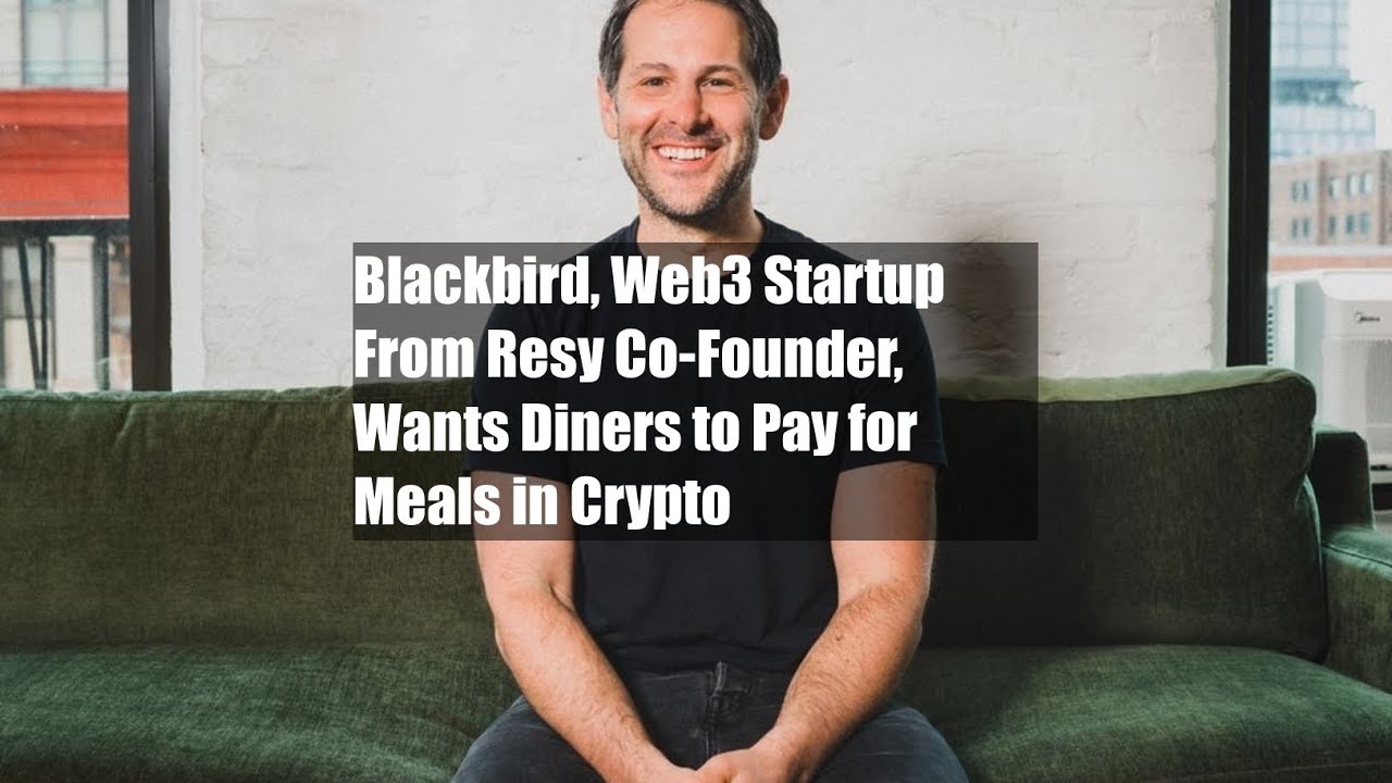 Blackbird, Web3 Startup From Resy Co-Founder, Wants Diners to Pay for Meals  in Crypto - YouTube