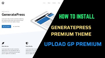 How to install GeneratePress theme & Upload GP Premium in 2021