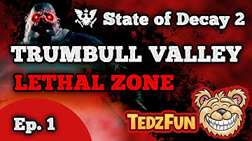 State of Decay 2 - Trumbull Valley - Lethal Zone - Ep. 1