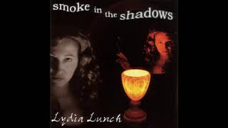 Lydia Lunch - Smoke In The Shadows cd 2004 (Full Album)