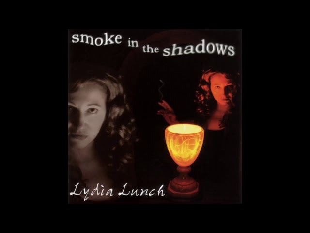 Lydia Lunch - Smoke In The Shadows cd 2004 (Full Album) class=