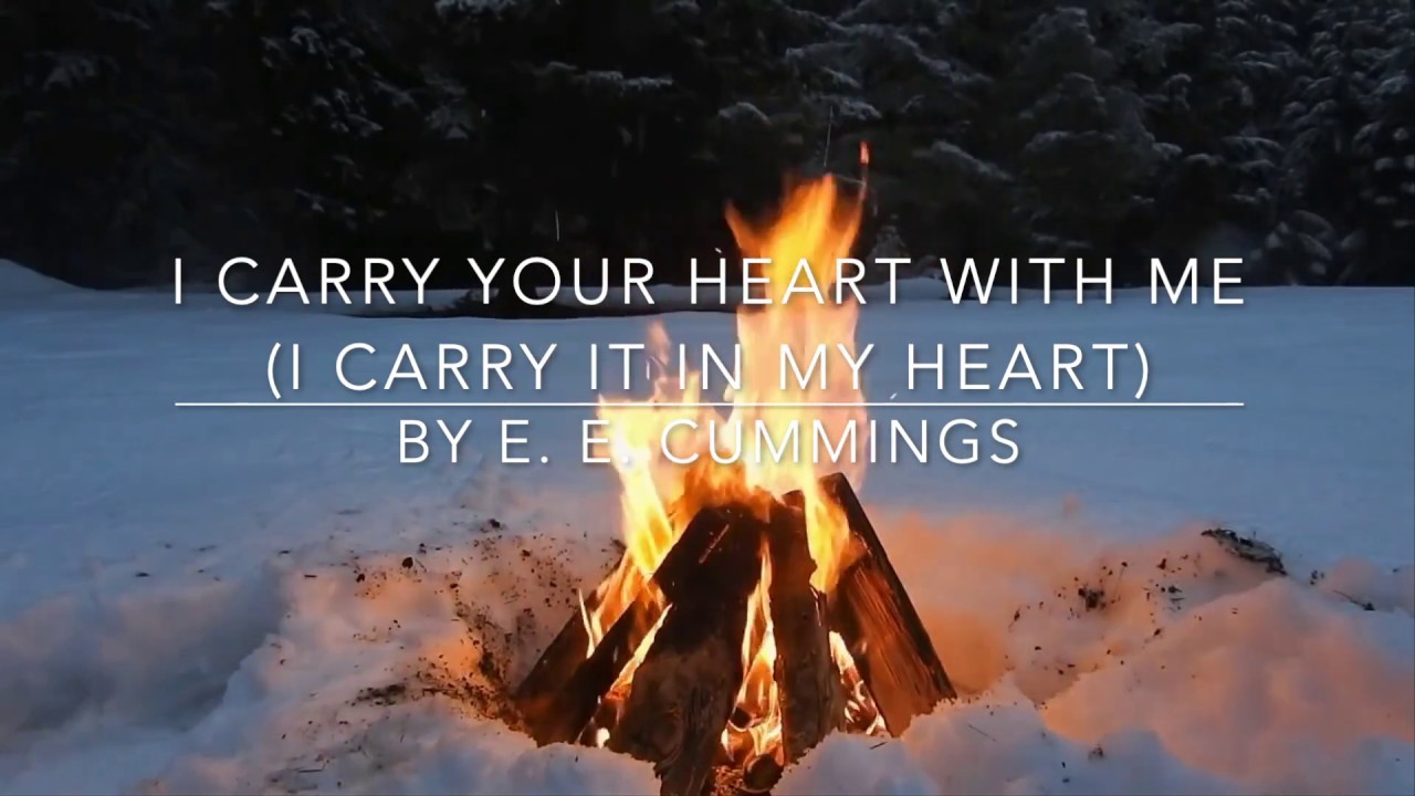 I Carry Your Heart With Me I Carry It In My Heart By E E Cummings I Carry Your Heart With Me I Carry It In My Heart By E E Cummings
