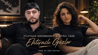 Zulfuqar Meherremov & Sevinc Urek - Ehtirasli Gozler 2026 (Yeni Rəsmi)