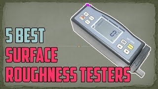 5 Best Surface Roughness Testers