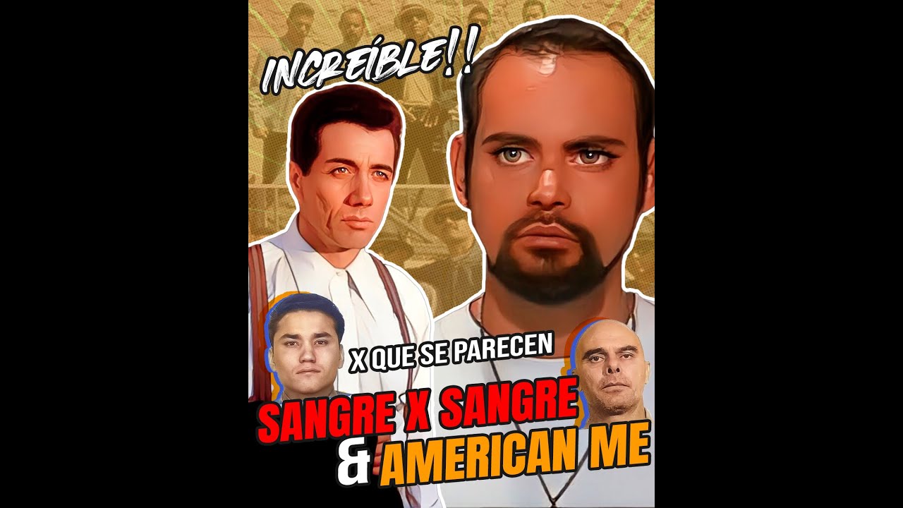 Porque se parecen las películas Sangre por Sangre y Américan Me