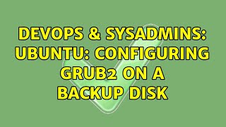 Celebrity DevOps & SysAdmins: Ubuntu: Configuring grub2 on a backup disk (2 Solutions!!) Net Worth