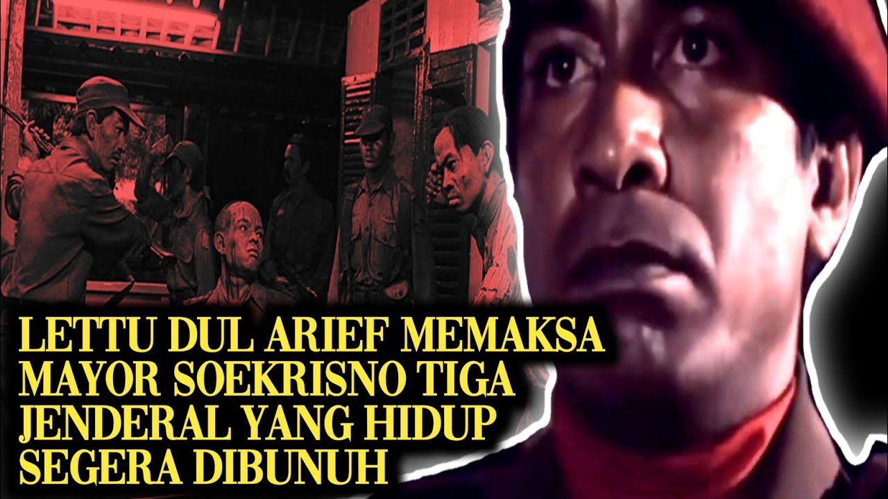 Lettu Dul Arief Memaksa Mayor Soekrisno Tiga Jenderal yang Hidup Segera Dibunuh