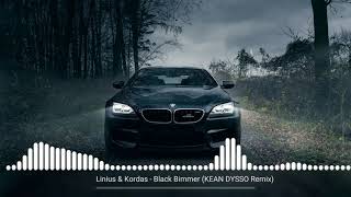 Linius & Kordas - Black Bimmer (KEAN DYSSO Remix)