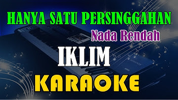 HANYA SATU PERSINGGAHAN | NADA RENDAH - IKLIM [KARAOKE] KN7000