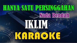 Download Lagu HANYA SATU PERSINGGAHAN | NADA RENDAH - IKLIM [KARAOKE] KN7000 MP3