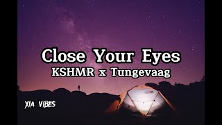 KSHMR x Tungevaag - Close Your Eyes -  (Lyrics)