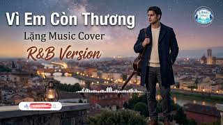 Vì Em Còn Thương ( New Version ) - Her 2AM Music