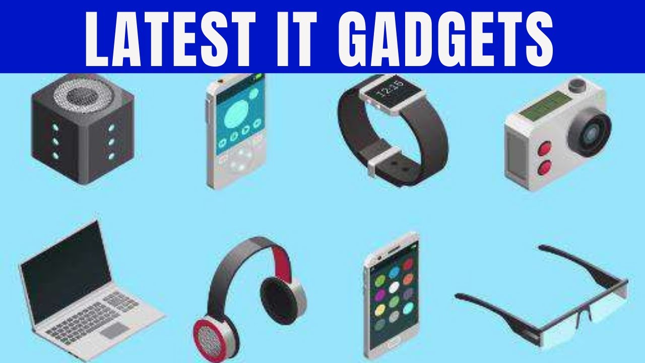 Latest IT Gadgets And their application