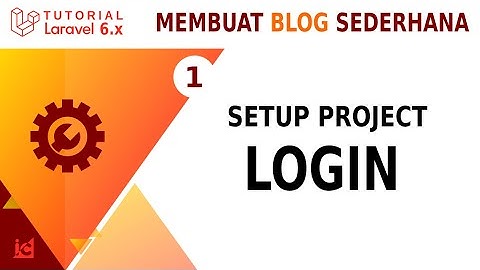 Tutorial Laravel 6 [Part 8] LOGIN | Blog Sederhana