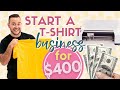 HOW TO START A  T-SHIRT BIZ UNDER $400 WITH A CRICUT! 😱