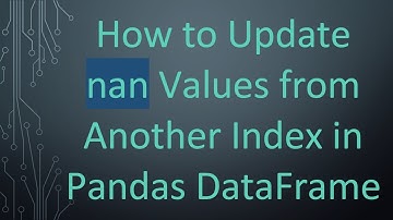 How to Update nan Values from Another Index in Pandas DataFrame