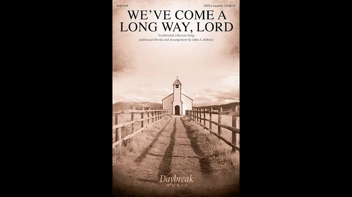 WE'VE COME A LONG WAY, LORD (SATB Choir) - arr. Jo...