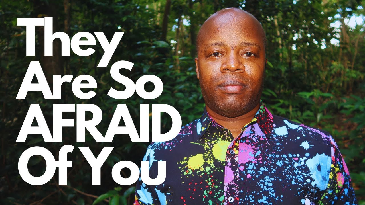 They're Afraid of You - Here's Why