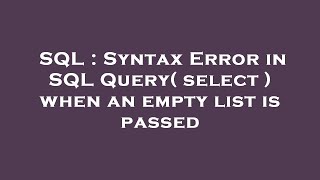 SQL : Syntax Error in SQL Query( select ) when an empty list is passed