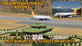 Most Haunted & Scariest Airports in the World/PARO INTERNATIONAL AIRPORT, PARO, BHUTAN