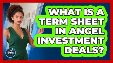 What Is A Term Sheet In Angel Investment Deals? - The Startup Growth Hub