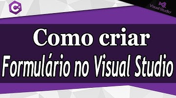 Como criar Formulários no Visual Studio - C#