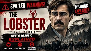 The Lobster Explained 🦞 | The Hidden Meaning Behind Yorgos Lanthimos' Dark Satire (SPOILERS)
