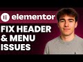 How to Fix Broken Header And Menu Issues In Elementor (Tutorial 2026)