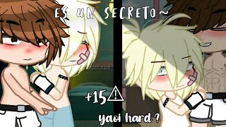 ⚠Es un secreto~⚠//meme//Yaoi hard//+15//Gacha club//⚠