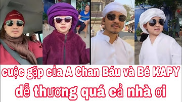 Cuộc gặp của A Chan Báu và Bé KAPY. Dễ thương quá cả nhà ơi #thanh0000 #doanvanbau
